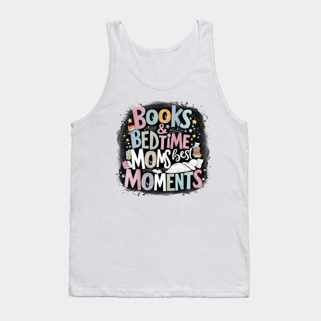 Cherished Reads & Cuddles Celebrating Mom's Best Bedtime Moments Tank Top by TaansCreation 
